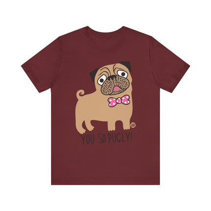 Funny "You So Pugly" Pug Tee Shirt