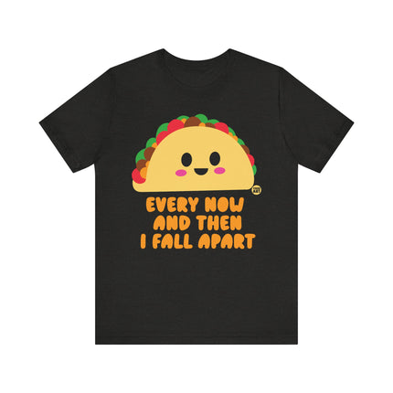 Funny "EVERY NOW AND THEN I FALL APART" Tee Shirt