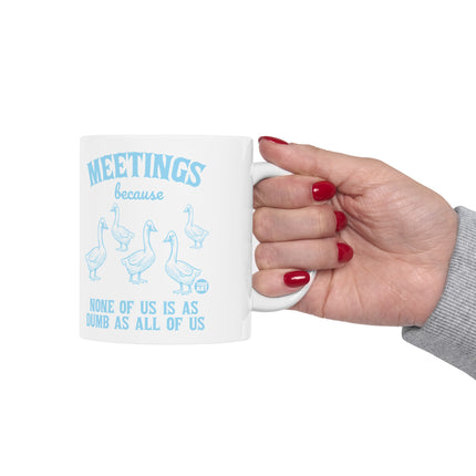 Meetings None of Us Better Than All Of Us Ceramic Coffee Mug