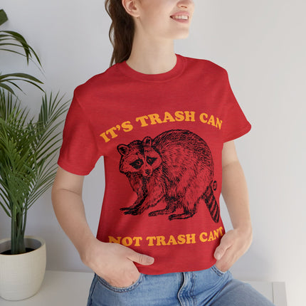 It's Trash Can Not Trash Can't Racoon Unisex Short Sleeve Tee