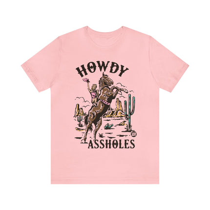 Howdy Assholes Unisex Short Sleeve Tee