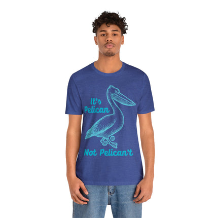 Pelican Not can't Unisex Short Sleeve Tee