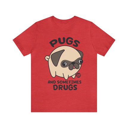 Pugs and Sometimes Drugs Unisex Short Sleeve Tee