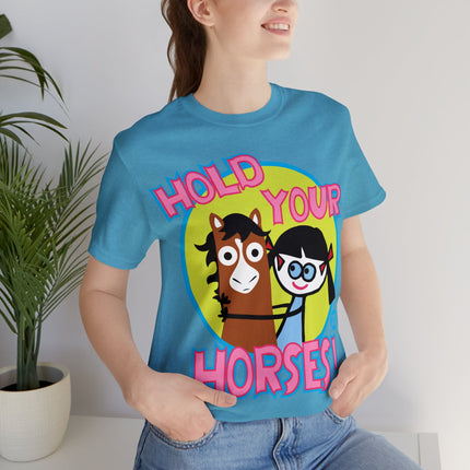 Hold Your Horses Unisex Short Sleeve Tee