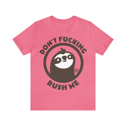 Don't Fucking Rush Me Unisex Tee