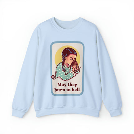 May They Burn in Hell Crewneck Sweatshirt