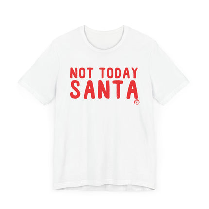 Funny "NOT TODAY SANTA" Tee Shirt