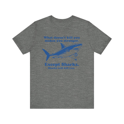 Funny "WHAT DOESN'T KILL YOU" Shark Tee Shirt