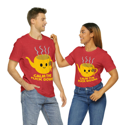 Calm The Fuck Down Tea Unisex Tee