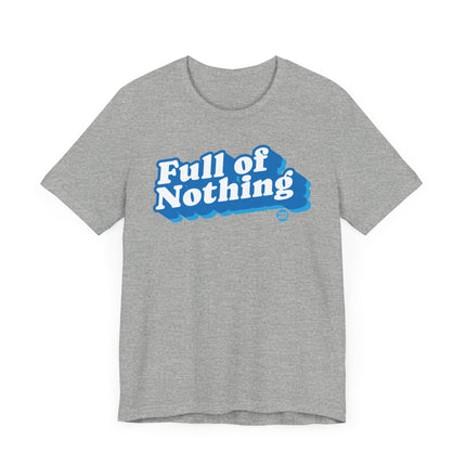 Full of Nothing Tee