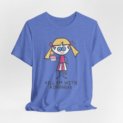 Kill Em With Kindness Tshirt