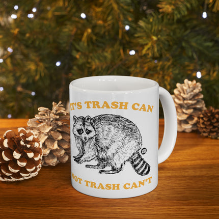 It's Trash Can Not Trash Can't Ceramic Mug