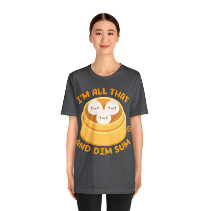 I'm All That And Dim Sum Unisex Short Sleeve Tee