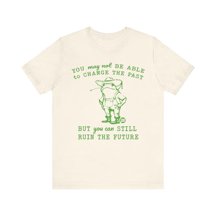 Can't Change Past Can Ruin Future Frog Tee