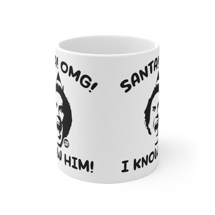 Santa OMG I Know HIm Ceramic Mug