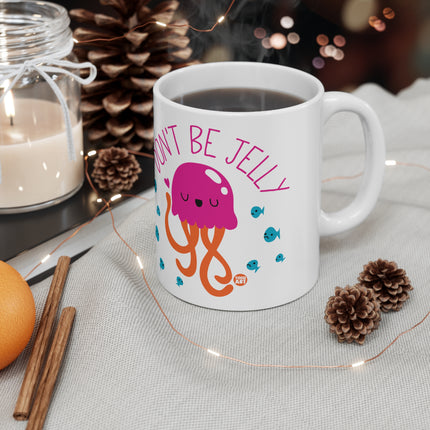 Dont be Jelly Ceramic Mug