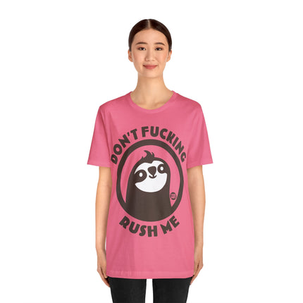 Don't Fucking Rush Me Unisex Tee