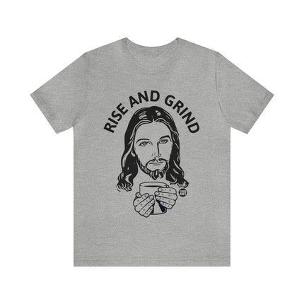 Rise and Grind Jesus Unisex Short Sleeve Tee