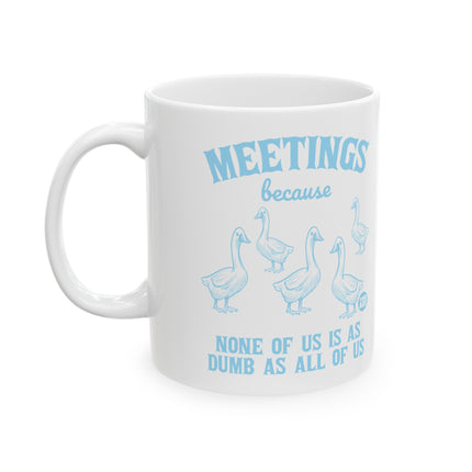 Meetings None of Us Better Than All Of Us Ceramic Coffee Mug