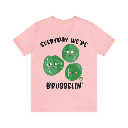 Everyday We're Brusselin Unisex Short Sleeve Tee