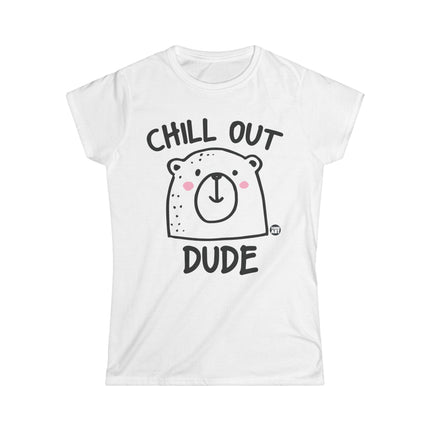 Chill Out Dude Women's Softstyle Tee