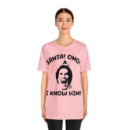 Santa OMG I know Him Unisex Tee