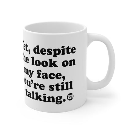 Despite Look on My Face Ceramic Mug