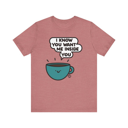 Want Me Inside You Coffee Tee, Funny Coffee Tshirt