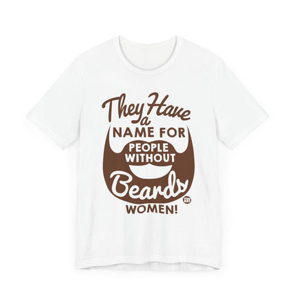 Funny "PEOPLE WITHOUT BEARDS" Tee Shirt