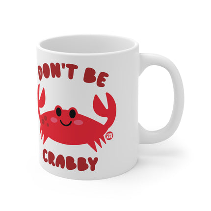 Dont be Crabby Ceramic Mug
