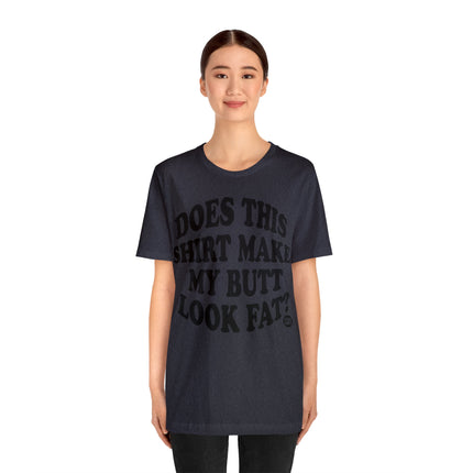 Shirt Butt Look Fat Unisex Tee