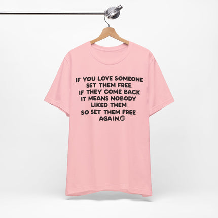 If You Love Someone Set Them Free Tshirt