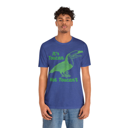 Toucan Not can't Unisex Short Sleeve Tee