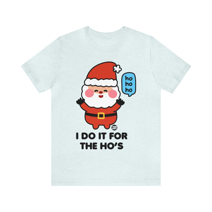 I Do It for the Ho's Cute Santa Unisex Tee