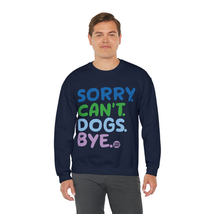 Sorry Can't Dogs Bye Crewneck Sweatshirt