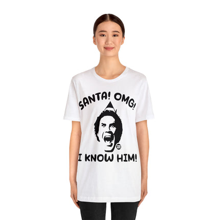 Santa OMG I know Him Unisex Tee