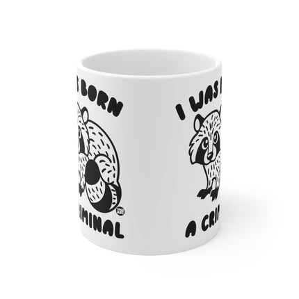 Born A Criminal Ceramic Mug