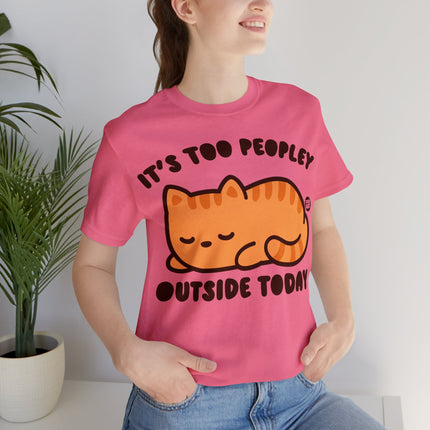 It's Too Peopley Outside Cat Unisex Short Sleeve Tee