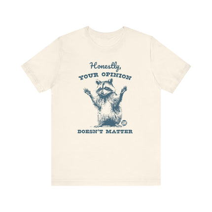 Honestly Your Opinion Doesn't Matter Raccoon Tee, Funny Racoon Tshirt