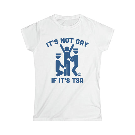 It's Not Gay If It's TSA Women's Softstyle Tee