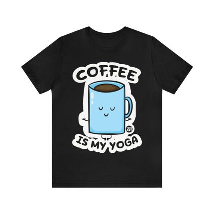 Coffee is My Yoga Unisex Short Sleeve Tee