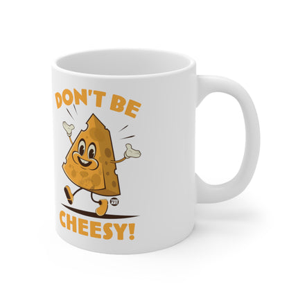 Dont be Cheesey Ceramic Mug