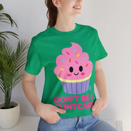 Don't Be  A Cuntcake Unisex Tee