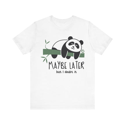 Maybe Later Doubt It Panda Tee