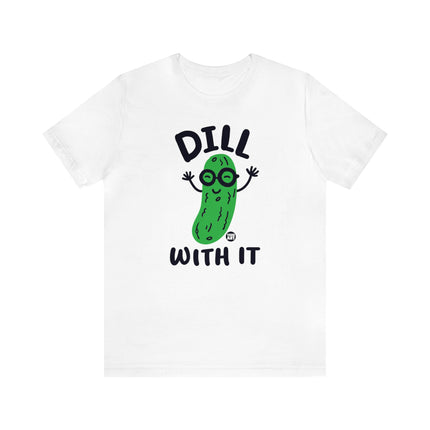 Dill With It Pickle Unisex Tee