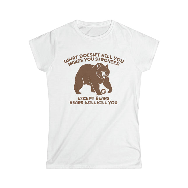 Stronger Bears Kills You Women's Softstyle Tee