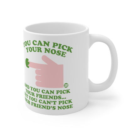 You can Pick Your Nose Ceramic Mug