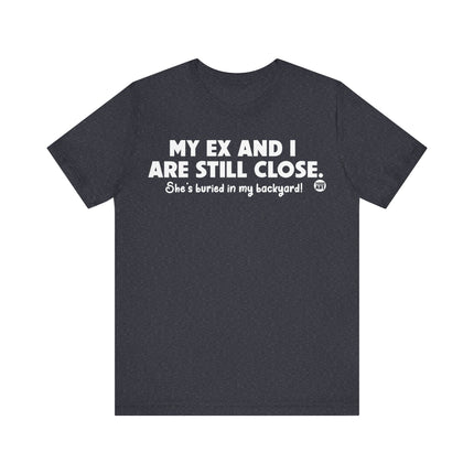 My Ex and I Still Close Tee