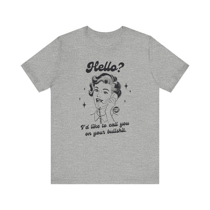 Hello Call You On Your Bullshit Tee, Retro Call You On Bullshit Tshirts