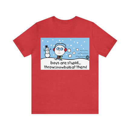 Boys Are Stupid Throw Snowballs At Them Unisex Tee